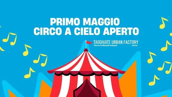 Circo a Cielo Aperto al Tagghiate Urban Factory il Primo Maggio 2025 a Lecce